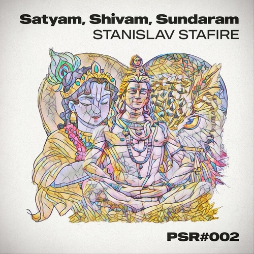 Stanislav Stafire - Satyam, Shivam, Sundaram [PSR002]